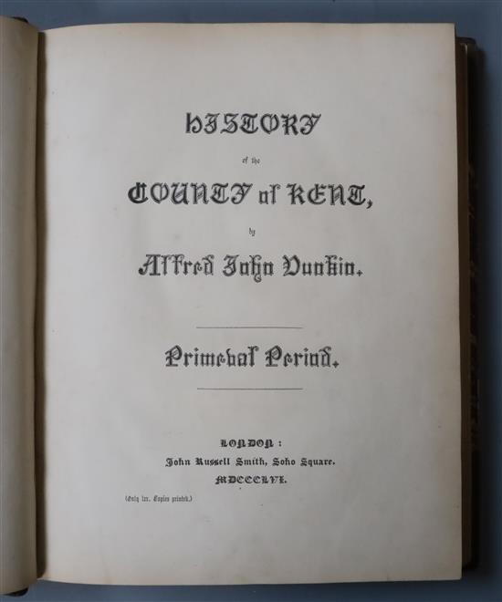 Dunkin, Alfred John - The History of The County of Kent, Primeval Period, Vol 1 - 1856, bound with Vol 2 -